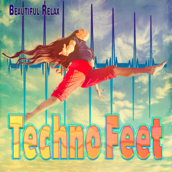 Beautiful Relax - Techno Feet