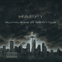 Happy - Ruthless in Seattle (Explicit)