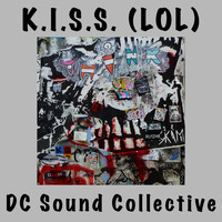 DC Sound Collective - K.I.S.S. (Lol)