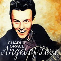 Charlie Gracie - Angel of Love