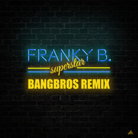 Franky B. - Superstar (Bangbros Remix)