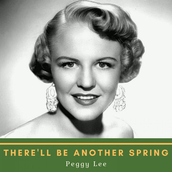 Peggy Lee - There'll Be Another Spring