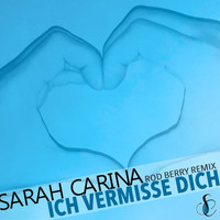 Sarah Carina - Ich vermisse Dich (Rod Berry Remix)