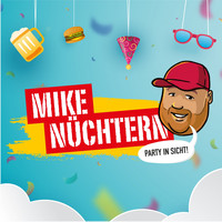 Mike Nüchtern - Party in Sicht