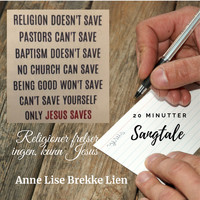 Anne Lise Brekke Lien - Religioner frelser ingen, kunn Jesus