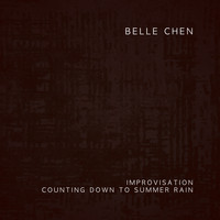 Belle Chen - Improvisation: Counting Down to Summer Rain