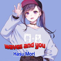 Hasu Mori / Hasu Mori - Waves and You
