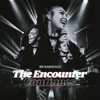 Bri Babineaux - The Encounter Continues (Live)