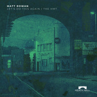 Matt Rowan - Let's Do This Again / The HMT
