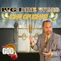 Big Dre Wms - King of Kings