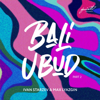 Ivan Starzev, Max Lyazgin - Bali Ubud, Pt. 2