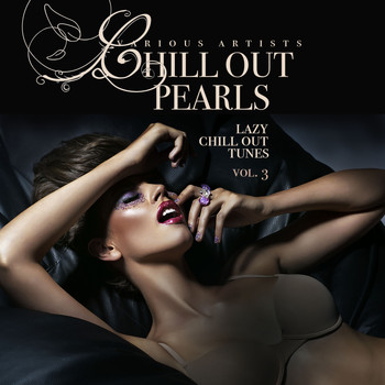Various Artists - Chill Out Pearls, Vol. 3 (Lazy Chill Out Tunes)
