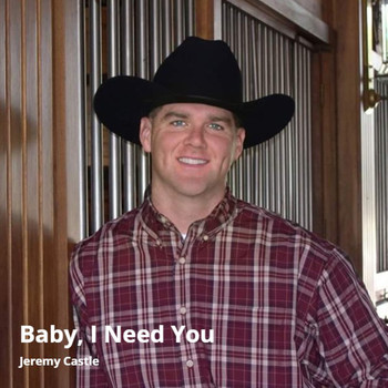 Jeremy Castle - Baby, I Need You