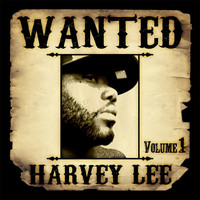 Harvey Lee - Wanted, Vol. 1 (Explicit)