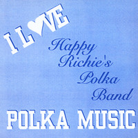 Happy Richie's Polka Band - I Love Polka Music
