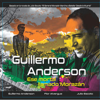 Guillermo Anderson - Ese Mortal Llamado Morazan