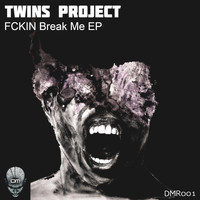 Twins Project - FCKIN Break Me EP
