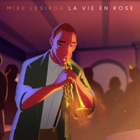 Mike Lesirge - Le Vie En Rose