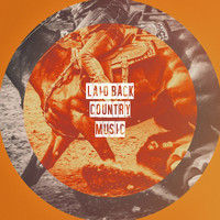 The Country Music Heroes, Modern Country Heroes, Country Music All-Stars - Laid Back Country Music