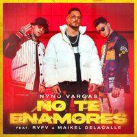 Nyno Vargas - No te enamores (feat. Rvfv & Maikel Delacalle)