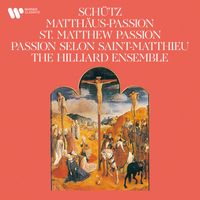 Hilliard Ensemble - Schütz: Matthäus-Passion, SWV 479