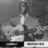 Leadbelly - Greatest Hits