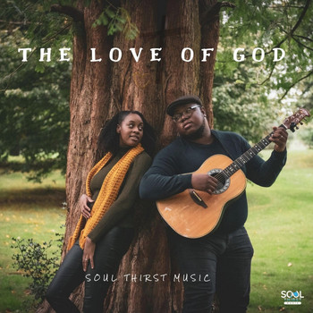 Soul Thirst Music - The Love of God