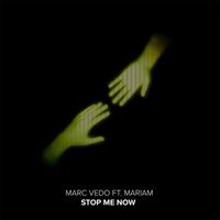 Marc Vedo - Stop Me Now (feat. MariaM)