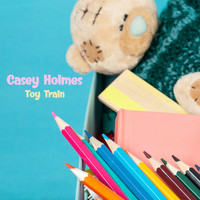 Casey Holmes - Toy Train