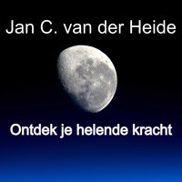 Jan C. van der Heide / - Ontdek Je Helende Kracht