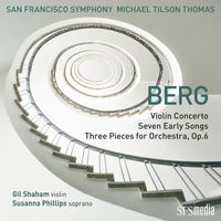 San Francisco Symphony & Michael Tilson Thomas - Berg: Violin Concerto, Seven Early Songs & Three Pieces for Orchestra