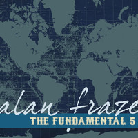 Alan Fraze / - The Fundamental 5