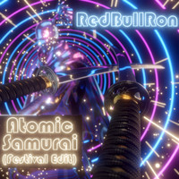 RedBullRon / - Atomic Samurai (Festival Edit)