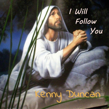 Kenny Duncan - I Will Follow You