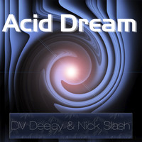DV Deejay, Nick Slash / - Acid Dream