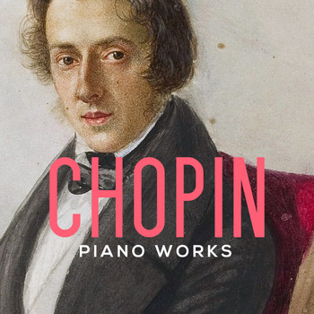 Frédéric Chopin - Chopin Piano Works