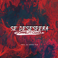 Lyonnel - Se Desespera (feat. Cuaba)