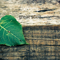 skromp / - Great Scott