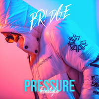 BR!DGE / - Pressure Freestyle