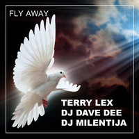 Terry Lex, DJ Dave Dee, DJ Milentija - Fly Away