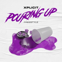 Xplicit / - Pouring Up (Freestyle)