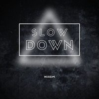 Nixem - Slow Down
