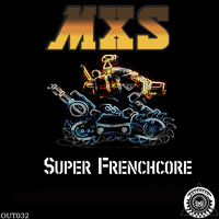 MXS - Super Frenchcore