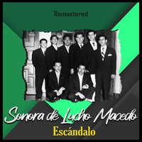 Sonora De Lucho Macedo - Escándalo (Remastered)