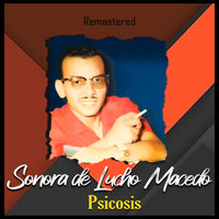 Sonora De Lucho Macedo - Psicosis (Remastered)