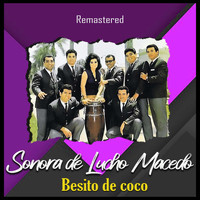 Sonora De Lucho Macedo - Besito de coco (Remastered)