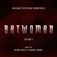 Blake Neely & Sherri Chung - Batwoman: Season 1 (Original Television Soundtrack)