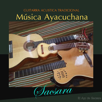 El Api De Sacsara - Música Ayacuchana Sacsara (Guitarra Acústica Tradicional)