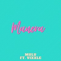 Mulu (feat. Vixxle) - Manera