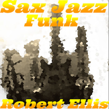 Robert Ellis - Sax Funk Jazz